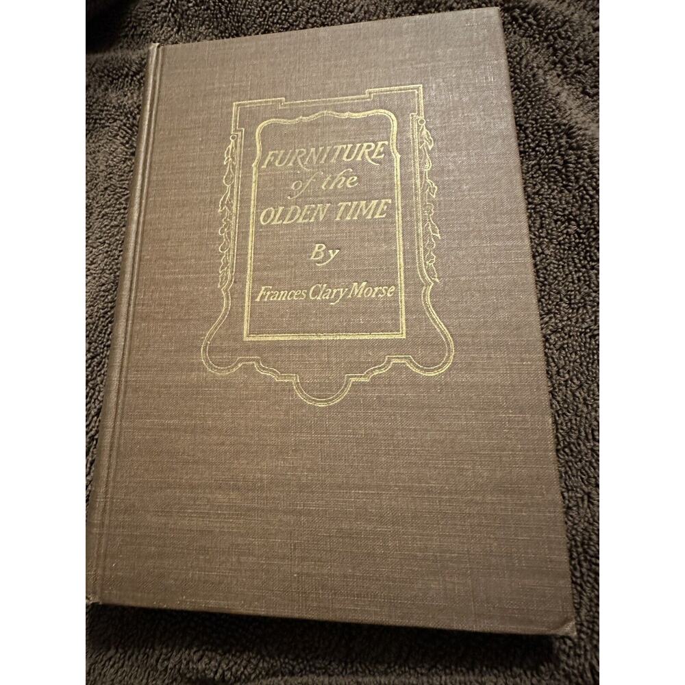 Furniture of the Olden‎ Time Illustrated Furniture Reference New Ed. 1944 Morse